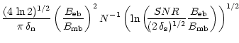 $\displaystyle \frac{(4\,\ln2)^{1/2}}{\pi\,\delta_{\rm n}}
\left( \frac{B_{\rm e...
...}{(2\,\delta_{\rm s})^{1/2}}
\frac{B_{\rm eb}}{B_{\rm mb}}\right) \right)^{1/2}$