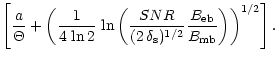 $\displaystyle \left[ \frac{a}{\Theta}
+ \left(\frac{1}{4\,\ln2}\,
\ln\left(\fra...
...ta_{\rm s})^{1/2}}
\frac{B_{\rm eb}}{B_{\rm mb}}
\right) \right)^{1/2} \right].$