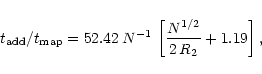 \begin{displaymath}t_{\rm add}/t_{\rm map} = 52.42\,N^{-1}\,
\left[\frac{N^{1/2}}{2\,R_2} + 1.19\right],
\end{displaymath}