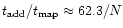 $t_{\rm add}/t_{\rm map} \approx 62.3/N$