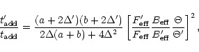 \begin{displaymath}\frac{t_{\rm add}^{\prime}}{t_{\rm add}} =
\frac{(a+2\Delta...
...\rm eff}^{\prime}} \frac{\Theta}{\Theta^{\prime}}
\right]^2,
\end{displaymath}