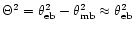 $\Theta^2=\theta_{\rm eb}^2-\theta_{\rm mb}^2 \approx
\theta_{\rm eb}^2$