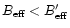 $B_{\rm eff} < B_{\rm eff}^{\prime}$