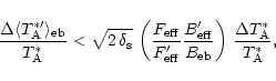 \begin{displaymath}
\frac{\Delta \langle T_{\rm A}^{\ast \prime}\rangle_{\rm eb}...
... \right) \,
\frac{\Delta T_{\rm A}^{\ast}}{T_{\rm A}^{\ast}},
\end{displaymath}