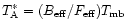 $T_{\rm A}^{\ast} =
(B_{\rm eff}/F_{\rm eff}) T_{\rm mb}$