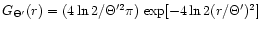 $G_{\Theta^{\prime} }(r) =
(4 \ln2/\Theta^{\prime 2} \pi)\,\exp[-4\ln 2 (r/\Theta^{\prime})^2]$