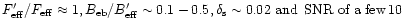 $F_{\rm eff}^{\prime}/F_{\rm eff}\approx 1,B_{\rm eb}/B_{\rm eff}^{\prime}
\sim 0.1-0.5,\delta_{\rm s}\sim 0.02\mbox{ and }\,
\mbox{SNR of a few}\,10$
