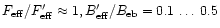 $F_{\rm eff}/F_{\rm eff}^{\prime}\approx 1,
B_{\rm eff}^{\prime}/B_{\rm eb}=0.1\,\dots\,0.5$