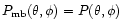 $P_{\rm mb}(\theta,\phi)=P(\theta,\phi)$
