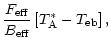 $\displaystyle \frac{F_{\rm eff}}{B_{\rm eff}}
\left[ T_{\rm A}^{\ast} - T_{\rm eb} \right],$