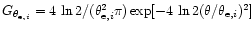 $G_{\theta_{{\rm e},i}}=4\,\ln
2/(\theta_{{\rm e},i}^2\pi)\exp[-4\,\ln2(\theta/\theta_{{\rm e},i})^2]$