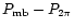 $P_{\rm
mb}-P_{2\pi}$
