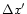 $\Delta x^{\prime}$