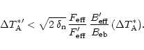 \begin{displaymath}\Delta T_{\rm A}^{\ast \prime} < \sqrt{2\,\delta_{\rm n}}\,
...
...{\rm eff}^{\prime}}{B_{\rm eb}}\,
(\Delta T_{\rm A}^{\ast}).
\end{displaymath}