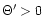 $\Theta^{\prime}>0$
