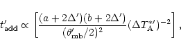 \begin{displaymath}
t_{\rm add}^{\prime}
\propto \left[ \frac{ (a+2\Delta^{\pr...
...rime} /2)^2 }
(\Delta T_{\rm A}^{\ast \prime})^{-2} \right],
\end{displaymath}