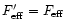$F_{\rm eff}^{\prime} = F_{\rm eff}$