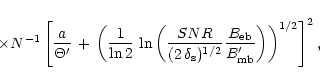 \begin{displaymath}\qquad\qquad \times N^{-1} \left[ \frac{a}{\Theta^{\prime}}\,...
...rm eb}}{B_{\rm mb}^{\prime}}
\right)\right)^{1/2}
\right]^2,
\end{displaymath}