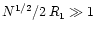 $N^{1/2}/2\,R_1 \gg 1$