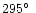 $295\hbox{$^\circ$ }$