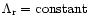 $\Lambda_{\rm r}={\rm constant}$