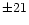 $\pm 21$
