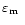 $\mbox{$\varepsilon_{\rm m}$ }$
