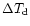 $\Delta{T_{\rm d}}$