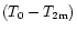 $(T_{0}-T_{\rm 2m})$