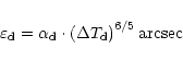 \begin{displaymath}\varepsilon _{\rm d}=\alpha _{\rm d}\cdot \left( \Delta T_{\rm d}\right) ^{6/5}
{\rm arcsec}
\end{displaymath}