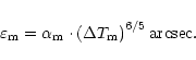 \begin{displaymath}\varepsilon _{\rm m}=\alpha _{\rm m}\cdot \left( \Delta T_{\rm m}\right) ^{6/5}
{\rm arcsec}.
\end{displaymath}