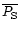 $\overline{P_{\rm S}}$