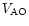$V_{\rm AO}$