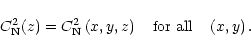 \begin{displaymath}C_{\rm N}^{2}(z)=C_{\rm N}^{2}\left( x,y,z\right)\quad {\rm for~all} \quad \left( x,y\right).
\end{displaymath}