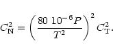\begin{displaymath}C_{\rm N}^{2}=\left( \frac{80~10^{-6}P}{T^{2}}\right) ^{2}C_{\rm T}^{2}.
\end{displaymath}