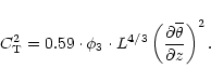 \begin{displaymath}C_{\rm T}^{2}=0.59 \cdot \phi _{3} \cdot L^{4/3}\left( \frac{\partial \overline{\theta} }{\partial z}%
\right) ^{2}.
\end{displaymath}