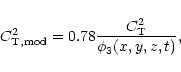 \begin{displaymath}C_{\rm T,mod}^{2}=0.78\frac{C_{\rm T}^{2}}{\phi_{3}(x,y,z,t)},
\end{displaymath}