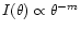 $I(\theta )\propto \theta ^{-m}$