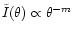 $\tilde{I}(\theta)\propto \theta^{-m}$