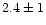 $2.4\pm1$