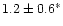 $1.2\pm0.6^*$