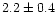 $2.2\pm 0.4$