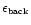 $\epsilon_{\mbox{\tiny
back}}$