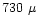$730\ \mu$