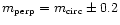 $m_{\mbox{\tiny perp}} = m_{\mbox{\tiny circ}} \pm 0.2$