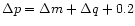 $\Delta p = \Delta m + \Delta q +0.2$