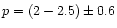 $p=(2-2.5)\pm 0.6$