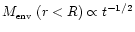 $\mbox{$M_{\mbox{\tiny env}}$ }(r < R) \propto t^{-1/2} $