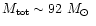 $M_{\mbox{\tiny tot}} \sim 92~\mbox{$M_\odot$ }$