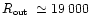 $\mbox{$R_{\mbox{\tiny out}}$ }\simeq
19\,000$